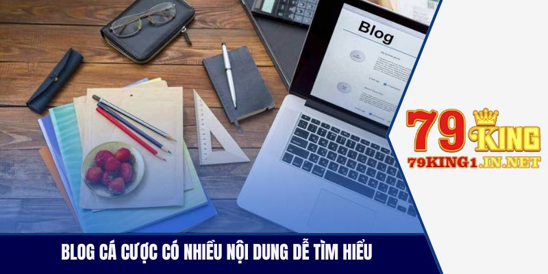 Blog cá cược có nhiều nội dung dễ tìm hiểu