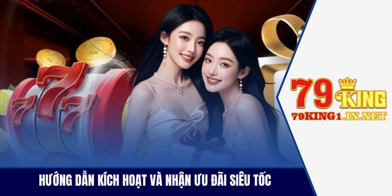 Hướng dẫn kích hoạt và nhận ưu đãi siêu tốc