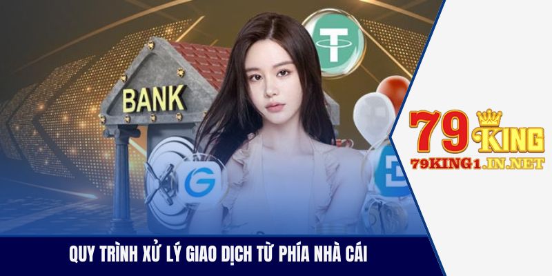 Quy trình xử lý giao dịch từ phía nhà cái
